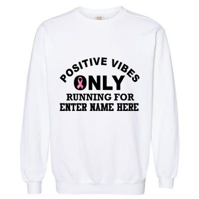 Positives Vibes Only Custom Name Breast Cancer Garment-Dyed Sweatshirt