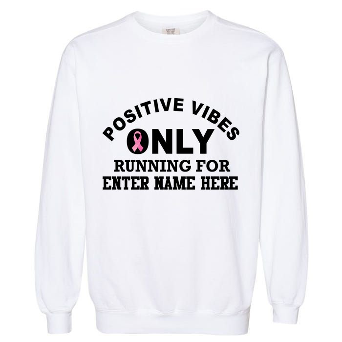 Positives Vibes Only Custom Name Breast Cancer Garment-Dyed Sweatshirt