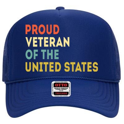 Proud Veteran Of The United States Veterans Day America Gift High Crown Mesh Back Trucker Hat