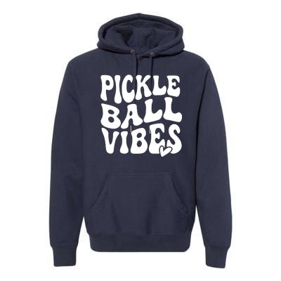 Pickleball Vibes Play Pickleball With Love Premium Hoodie