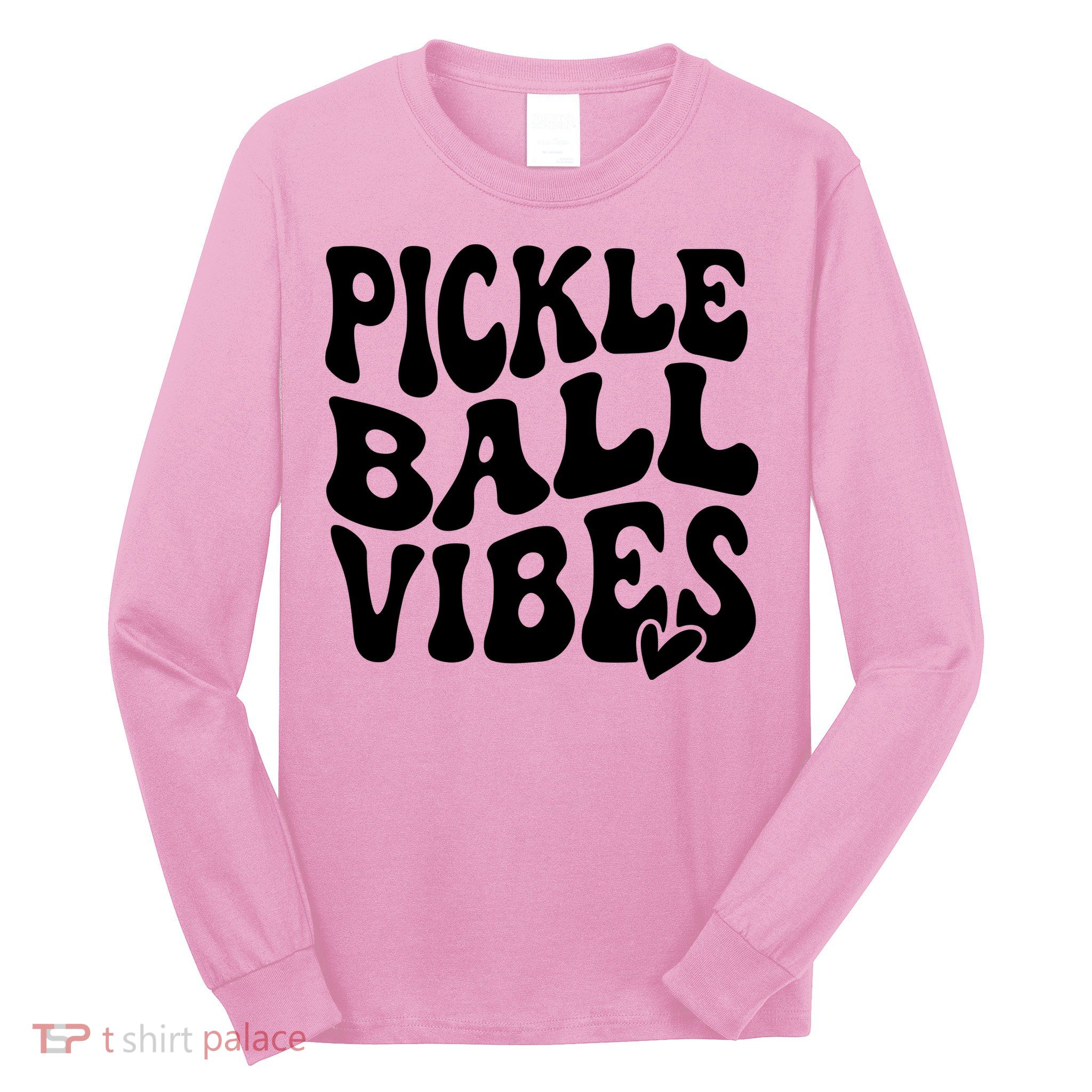 Pickleball Vibes Play Pickleball With Love Long Sleeve Shirt