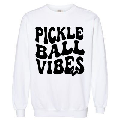 Pickleball Vibes Play Pickleball With Love Garment-Dyed Sweatshirt