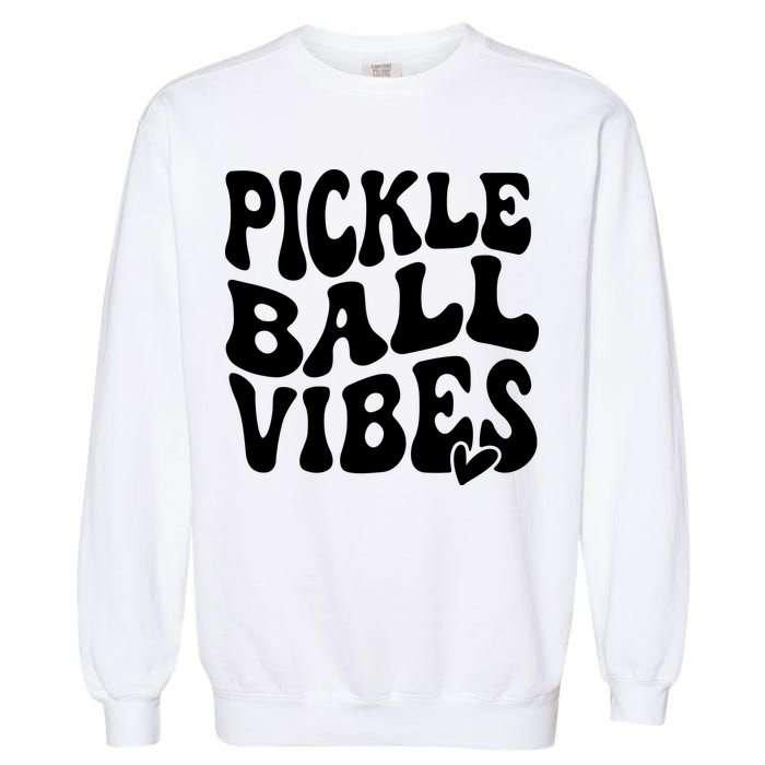 Pickleball Vibes Play Pickleball With Love Garment-Dyed Sweatshirt