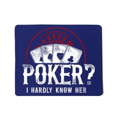 Poker Vintage Poker? I Hardly Know Her Mousepad