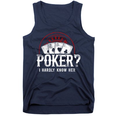 Poker Vintage Poker? I Hardly Know Her Tank Top