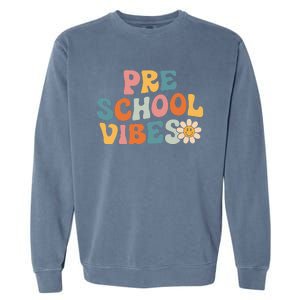 Preschool Vibes Preschool Team Retro 1st Day Of School Garment-Dyed Sweatshirt