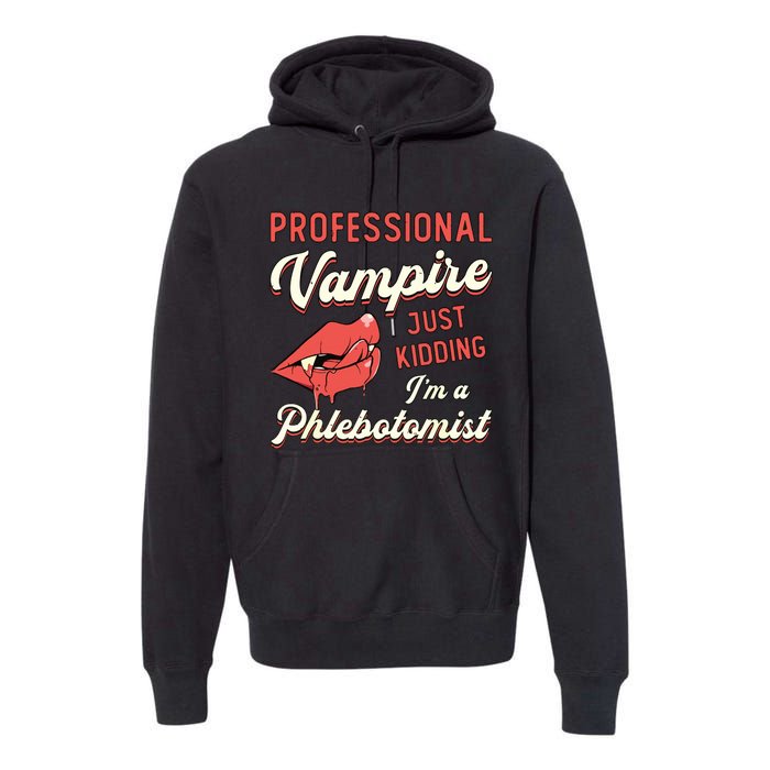 Professional Vampire Phlebotomyl Nurse Retro Phlebotomist Premium Hoodie