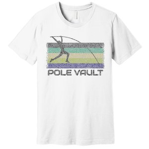 Pole Vault Retro Fun Pole Vaulting Design For Your Vaulter Premium T-Shirt