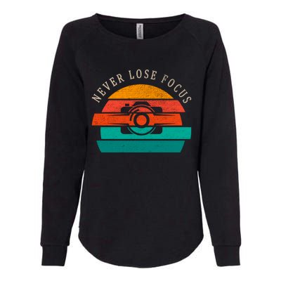 Photographer Vintage Retro Camera Never Lose Focus Great Gift Womens California Wash Sweatshirt