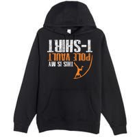 Pole Vaulting This Is My Pole Vault Premium Pullover Hoodie