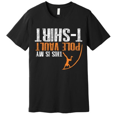 Pole Vaulting This Is My Pole Vault Premium T-Shirt