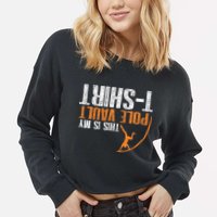 Pole Vaulting This Is My Pole Vault Cropped Pullover Crew