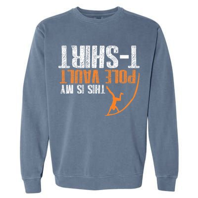 Pole Vaulting This Is My Pole Vault Garment-Dyed Sweatshirt