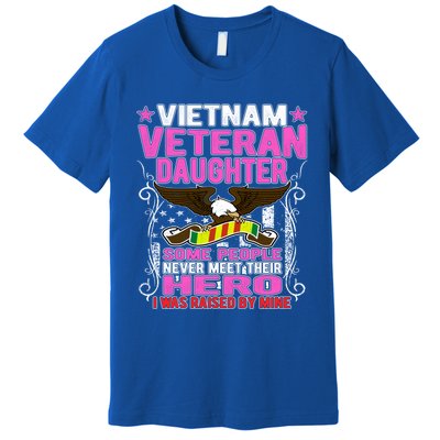 Proud Vietnam Veteran Daughter Gift I Was Raised By Mine Gift Premium T-Shirt