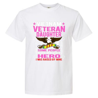 Proud Vietnam Veteran Daughter Gift I Was Raised By Mine Gift Garment-Dyed Heavyweight T-Shirt