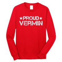 Proud Vermin Vote Blue 2024 Anti Trump Long Sleeve Shirt