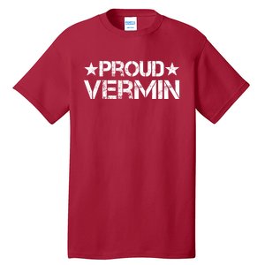 Proud Vermin Vote Blue 2024 Anti Trump Tall T-Shirt