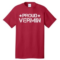 Proud Vermin Vote Blue 2024 Anti Trump Tall T-Shirt