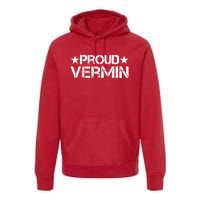 Proud Vermin Vote Blue 2024 Anti Trump Premium Hoodie