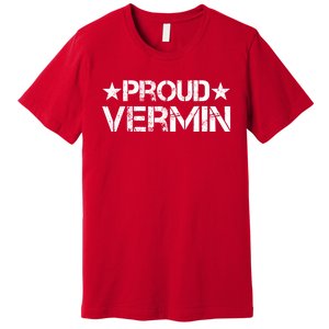 Proud Vermin Vote Blue 2024 Anti Trump Premium T-Shirt