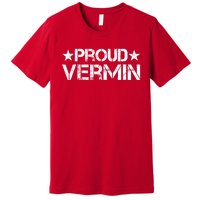 Proud Vermin Vote Blue 2024 Anti Trump Premium T-Shirt