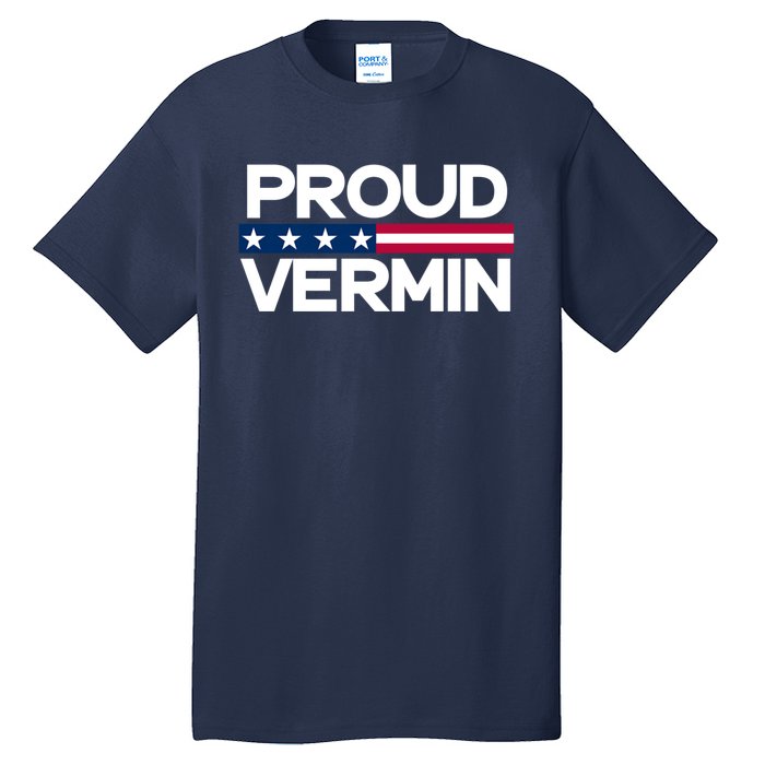 Proud Vermin Vote Blue 2024 Anti Trump Tall T-Shirt