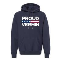 Proud Vermin Vote Blue 2024 Anti Trump Premium Hoodie