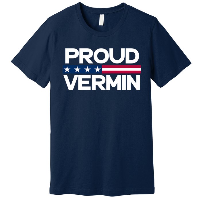 Proud Vermin Vote Blue 2024 Anti Trump Premium T-Shirt