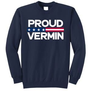 Proud Vermin Vote Blue 2024 Anti Trump Tall Sweatshirt