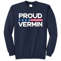 Proud Vermin Vote Blue 2024 Anti Trump Tall Sweatshirt