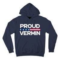 Proud Vermin Vote Blue 2024 Anti Trump Tall Hoodie