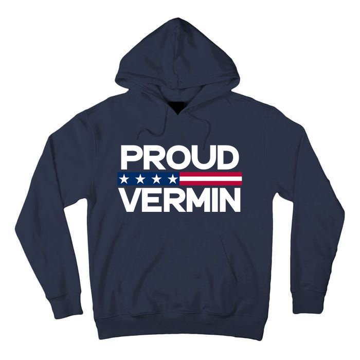 Proud Vermin Vote Blue 2024 Anti Trump Tall Hoodie