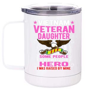 Proud Vietnam Veteran Daughter Gift Cool Gift I Was Raised By Mine Gift 12 oz Stainless Steel Tumbler Cup