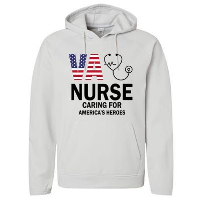 Patriotic Veterans Va Nurse Va Nurse Caring For AmericanS Heroes Performance Fleece Hoodie