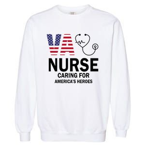 Patriotic Veterans Va Nurse Va Nurse Caring For AmericanS Heroes Garment-Dyed Sweatshirt