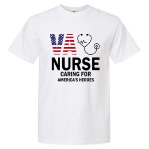 Patriotic Veterans Va Nurse Va Nurse Caring For AmericanS Heroes Garment-Dyed Heavyweight T-Shirt