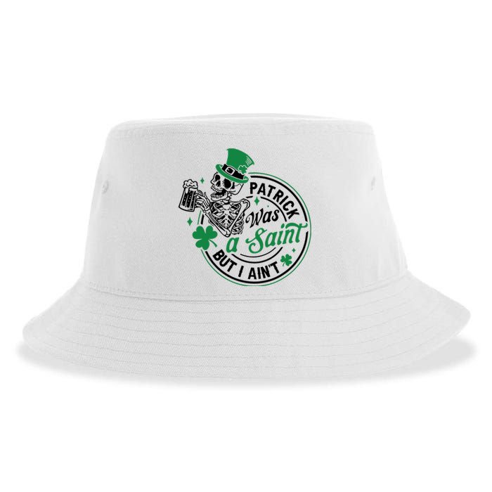 Patrick Was A Saint But I Aint St Patricks Day Beer Lover Sustainable Bucket Hat