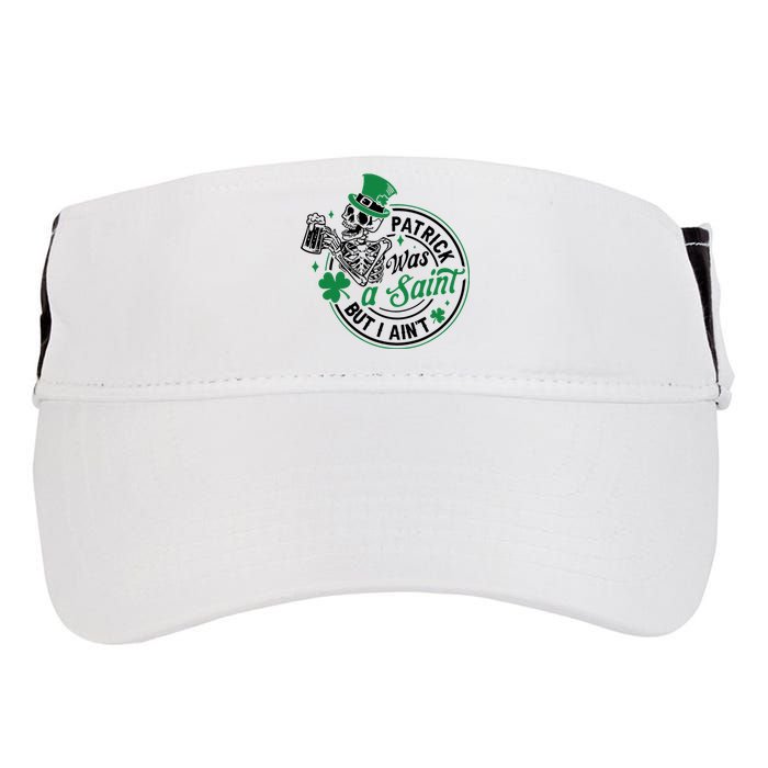 Patrick Was A Saint But I Aint St Patricks Day Beer Lover Adult Drive Performance Visor