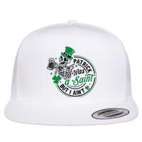 Patrick Was A Saint But I Aint St Patricks Day Beer Lover Flat Bill Trucker Hat