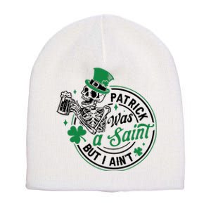 Patrick Was A Saint But I Aint St Patricks Day Beer Lover Short Acrylic Beanie