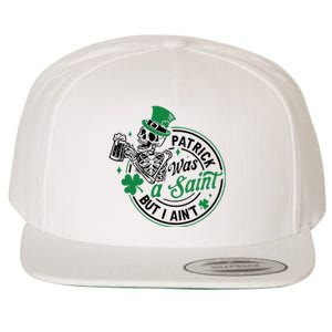 Patrick Was A Saint But I Aint St Patricks Day Beer Lover Wool Snapback Cap