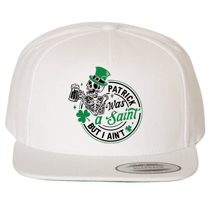 Patrick Was A Saint But I Aint St Patricks Day Beer Lover Wool Snapback Cap