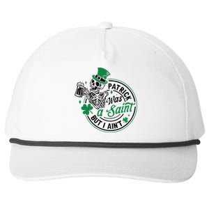 Patrick Was A Saint But I Aint St Patricks Day Beer Lover Snapback Five-Panel Rope Hat