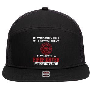 Playing With A Firefighter Will Get You Wet Gift For Fire Cool Gift 7 Panel Mesh Trucker Snapback Hat