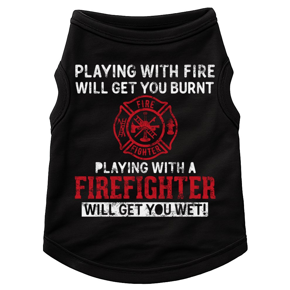 Playing With A Firefighter Will Get You Wet Gift For Fire Cool Gift Doggie Tank