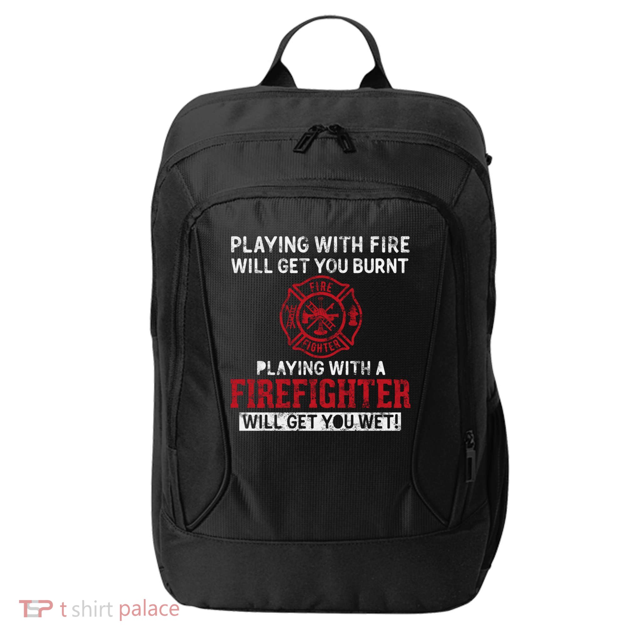 Playing With A Firefighter Will Get You Wet Gift For Fire Cool Gift City Backpack