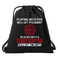 Playing With A Firefighter Will Get You Wet Gift For Fire Cool Gift Drawstring Bag