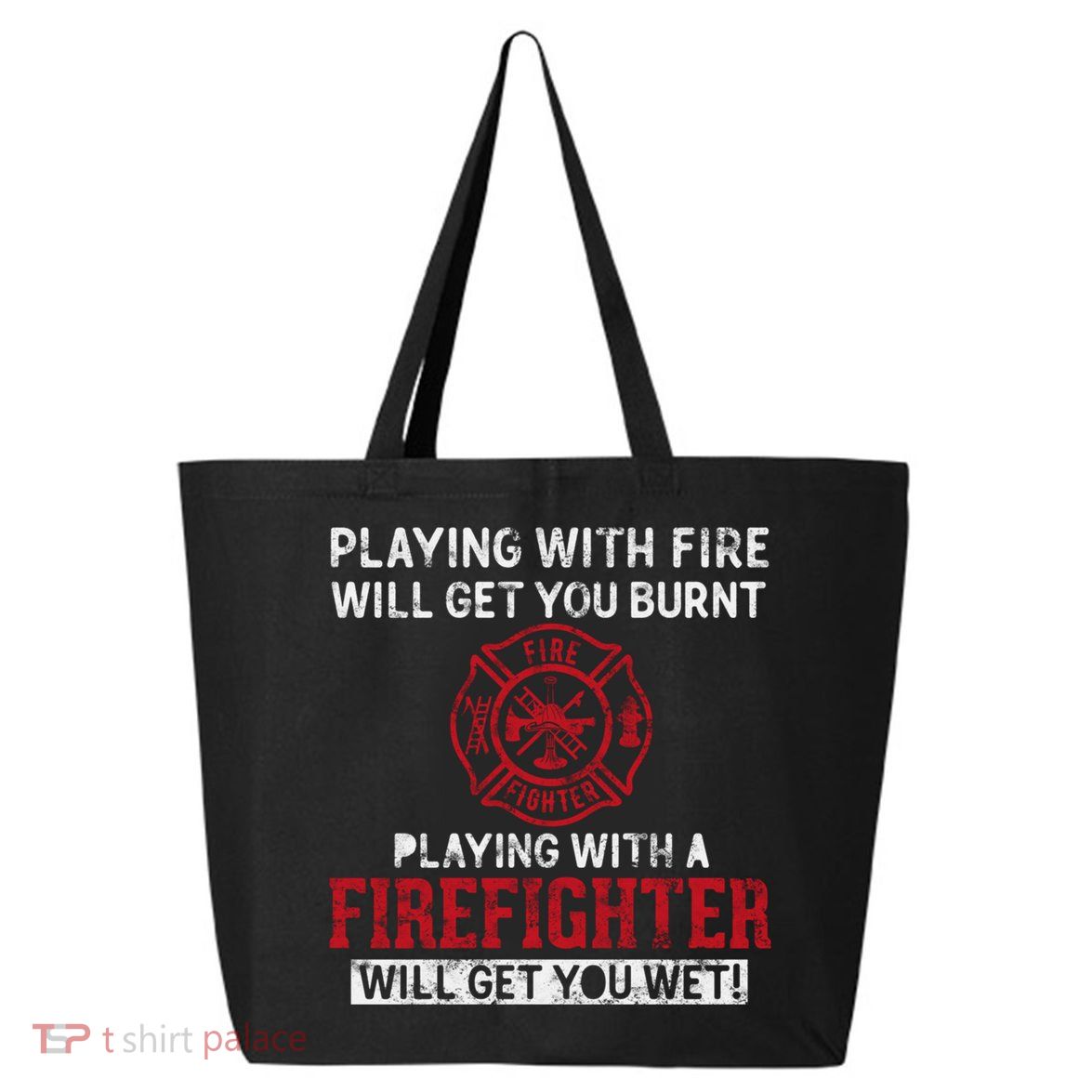 Playing With A Firefighter Will Get You Wet Gift For Fire Cool Gift 25L Jumbo Tote