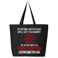 Playing With A Firefighter Will Get You Wet Gift For Fire Cool Gift 25L Jumbo Tote