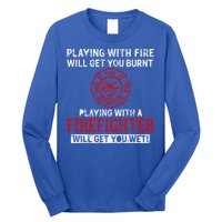 Playing With A Firefighter Will Get You Wet Gift For Fire Cool Gift Long Sleeve Shirt